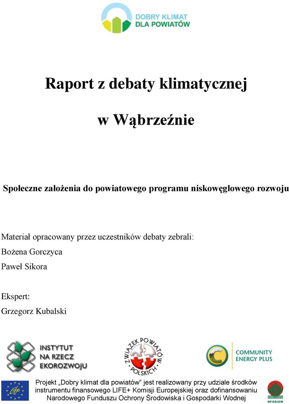 Grzegorz Kubalski Projekt Dobry klimat dla powiatów jest realizowany przy udziale środków instrumentu