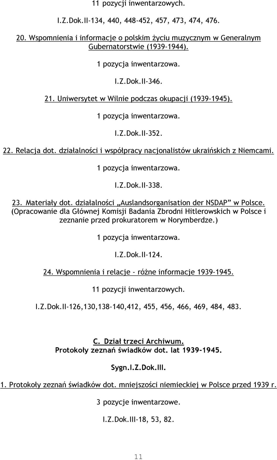 23. Materiały dot. działalności Auslandsorganisation der NSDAP w Polsce. (Opracowanie dla Głównej Komisji Badania Zbrodni Hitlerowskich w Polsce i zeznanie przed prokuratorem w Norymberdze.
