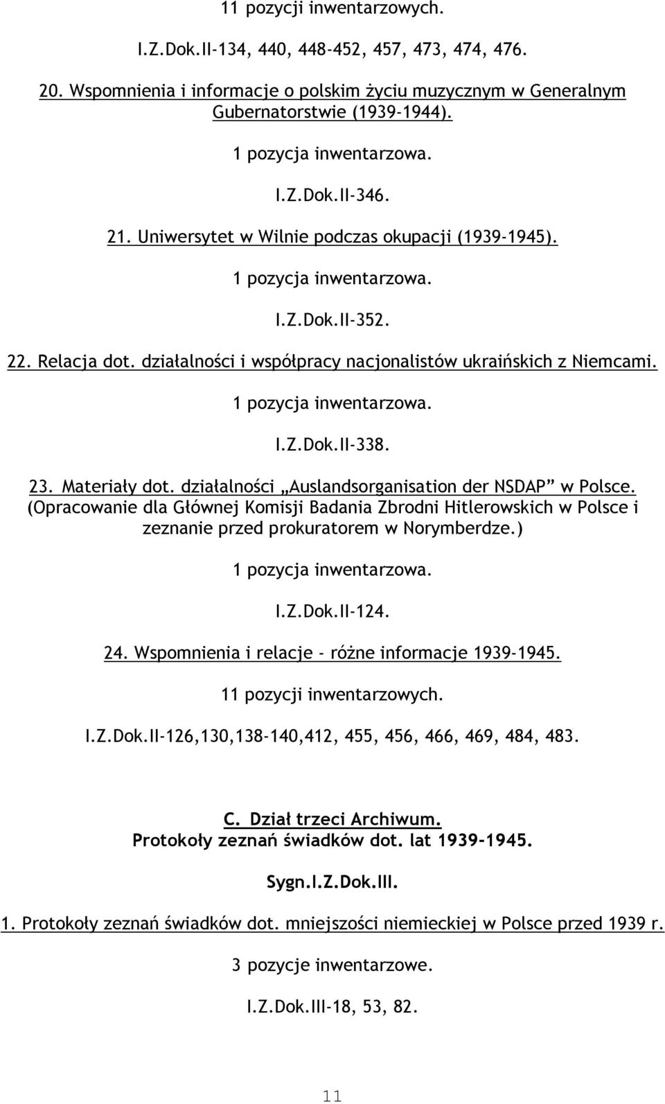 23. Materiały dot. działalności Auslandsorganisation der NSDAP w Polsce. (Opracowanie dla Głównej Komisji Badania Zbrodni Hitlerowskich w Polsce i zeznanie przed prokuratorem w Norymberdze.