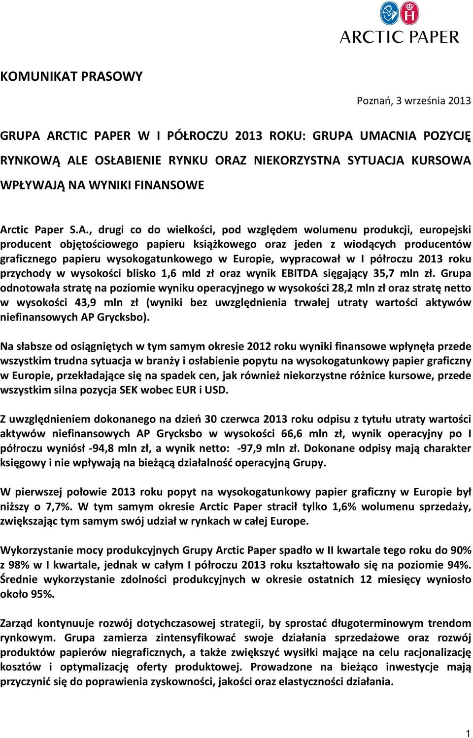 , drugi co do wielkości, pod względem wolumenu produkcji, europejski producent objętościowego papieru książkowego oraz jeden z wiodących producentów graficznego papieru wysokogatunkowego w Europie,