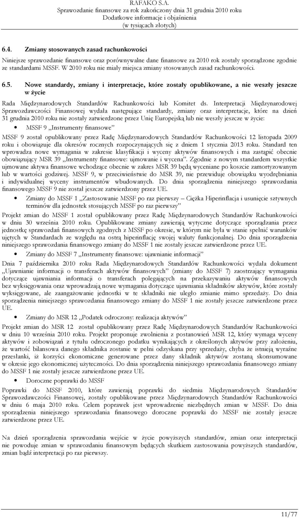 Nowe standardy, zmiany i interpretacje, które zostały opublikowane, a nie weszły jeszcze w Ŝycie Rada Międzynarodowych Standardów Rachunkowości lub Komitet ds.