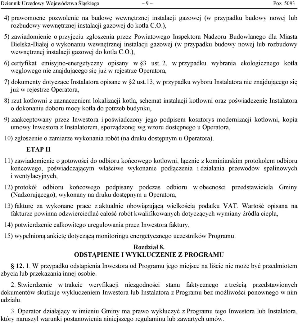 rozbudowy wewnętrznej instalacji gazowej do kotła C.O.), 6) certyfikat emisyjno-energetyczny opisany w 3 ust.