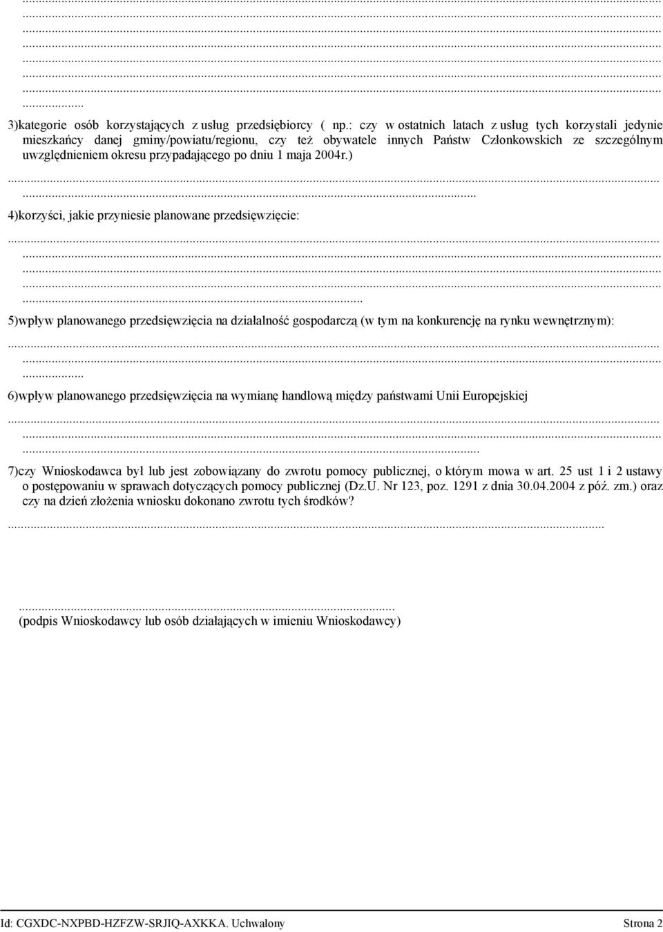 dniu 1 maja 2004r.)...... 4)korzyści, jakie przyniesie planowane przedsięwzięcie:...... 5)wpływ planowanego przedsięwzięcia na działalność gospodarczą (w tym na konkurencję na rynku wewnętrznym):.