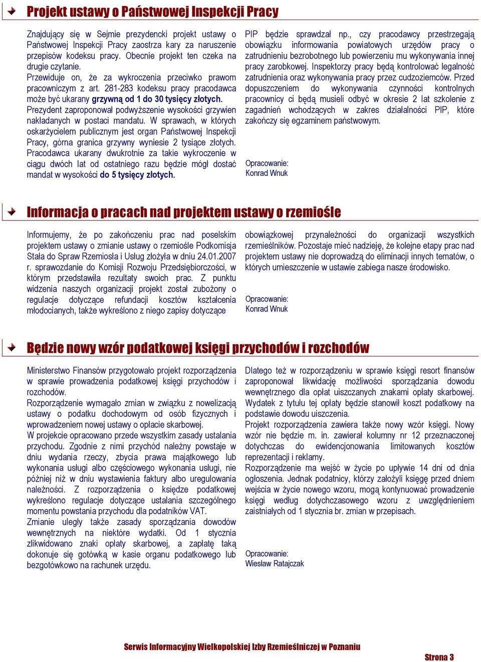 281-283 kodeksu pracy pracodawca może być ukarany grzywną od 1 do 30 tysięcy złotych. Prezydent zaproponował podwyższenie wysokości grzywien nakładanych w postaci mandatu.
