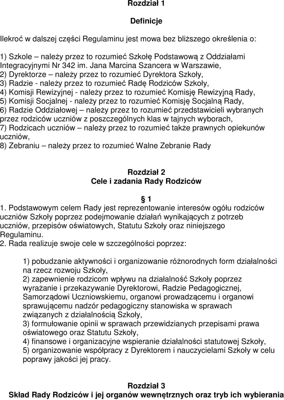 Komisję Rewizyjną Rady, 5) Komisji Socjalnej - należy przez to rozumieć Komisję Socjalną Rady, 6) Radzie Oddziałowej należy przez to rozumieć przedstawicieli wybranych przez rodziców uczniów z