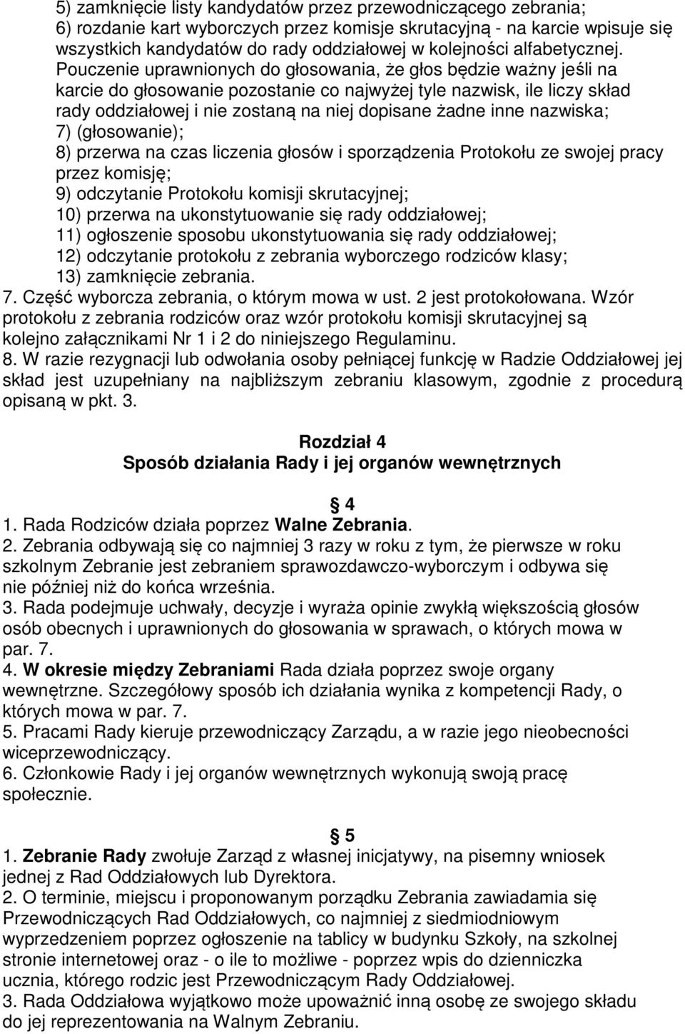 Pouczenie uprawnionych do głosowania, że głos będzie ważny jeśli na karcie do głosowanie pozostanie co najwyżej tyle nazwisk, ile liczy skład rady oddziałowej i nie zostaną na niej dopisane żadne