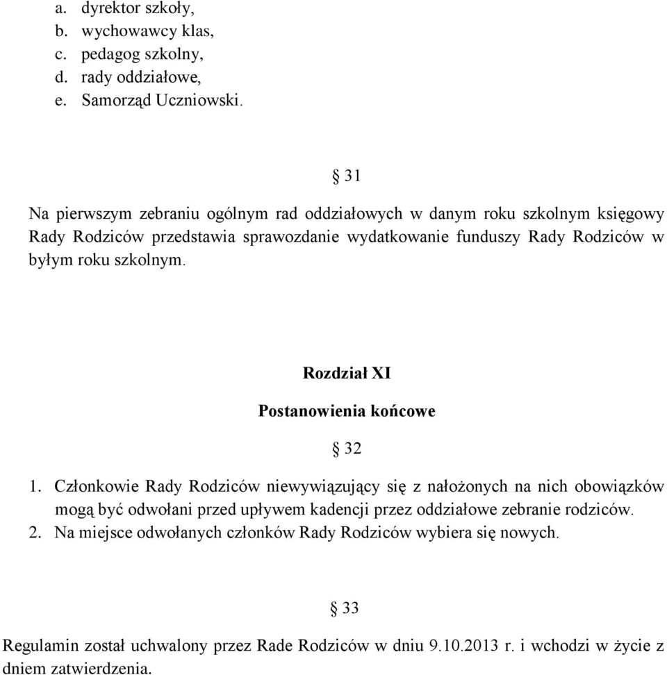 roku szkolnym. Rozdział XI Postanowienia końcowe 32 1.