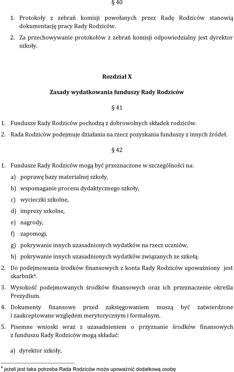 Rada Rodziców podejmuje działania na rzecz pozyskania funduszy z innych źródeł. 42 1.