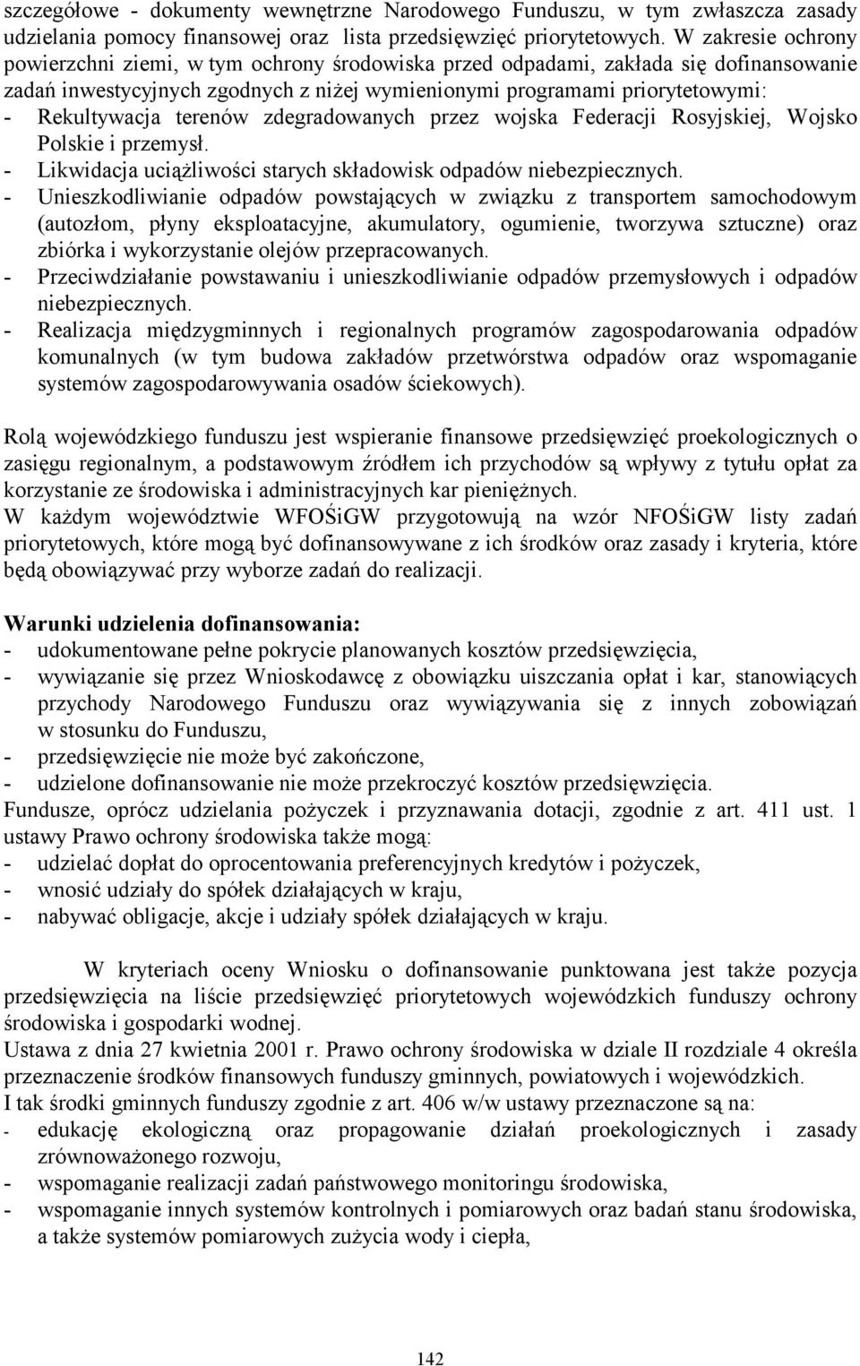 terenów zdegradowanych przez wojska Federacji Rosyjskiej, Wojsko Polskie i przemysł. - Likwidacja uciążliwości starych składowisk odpadów niebezpiecznych.