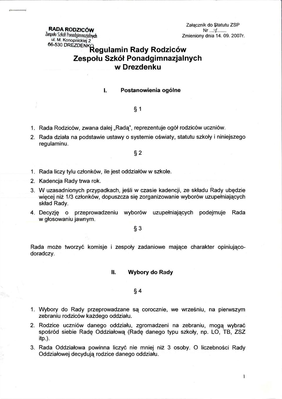 2 1. Rada liczy tylu członków, ile jest oddziałów w szkole. 2. Kadencja Rady trwa rok. 3.