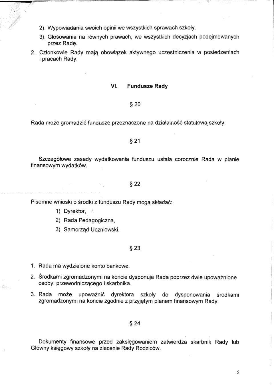 21 Szczegółowe zasady wydatkowania funduszu ustala corocznie Rada w planie finansowym wydatków.