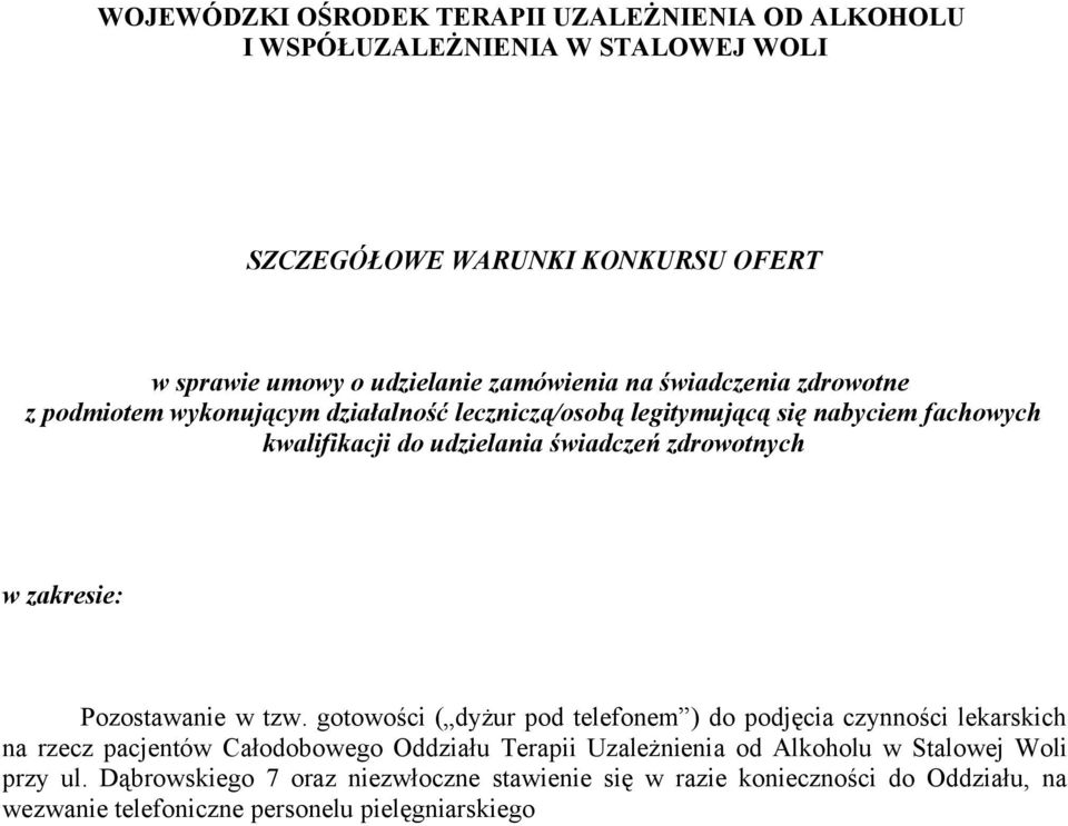zakresie: Pozostawanie w tzw.