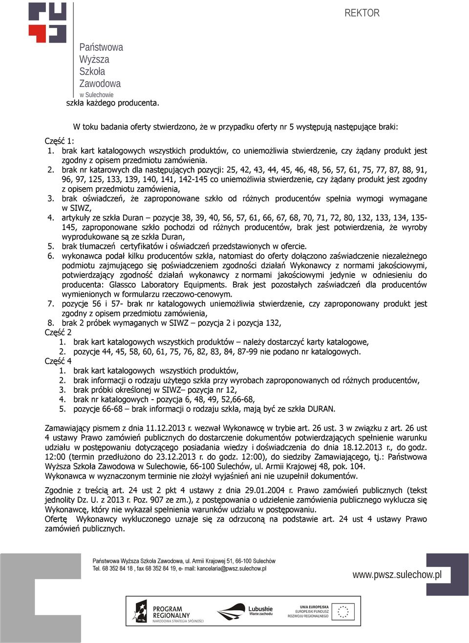 brak nr katarowych dla następujących pozycji: 25, 42, 43, 44, 45, 46, 48, 56, 57, 61, 75, 77, 87, 88, 91, 96, 97, 125, 133, 139, 140, 141, 142-145 co uniemożliwia stwierdzenie, czy żądany produkt