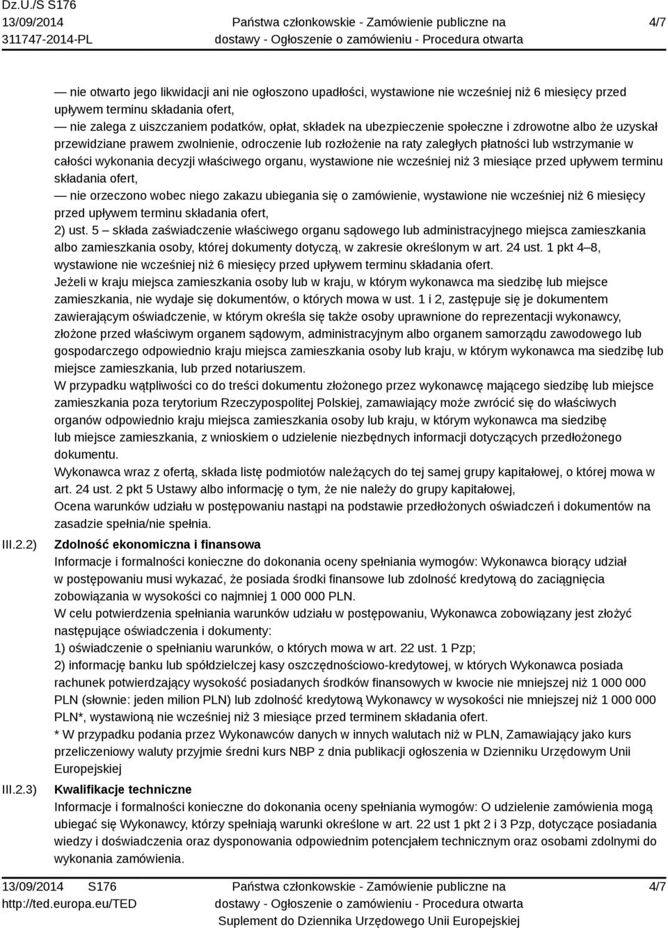 na ubezpieczenie społeczne i zdrowotne albo że uzyskał przewidziane prawem zwolnienie, odroczenie lub rozłożenie na raty zaległych płatności lub wstrzymanie w całości wykonania decyzji właściwego