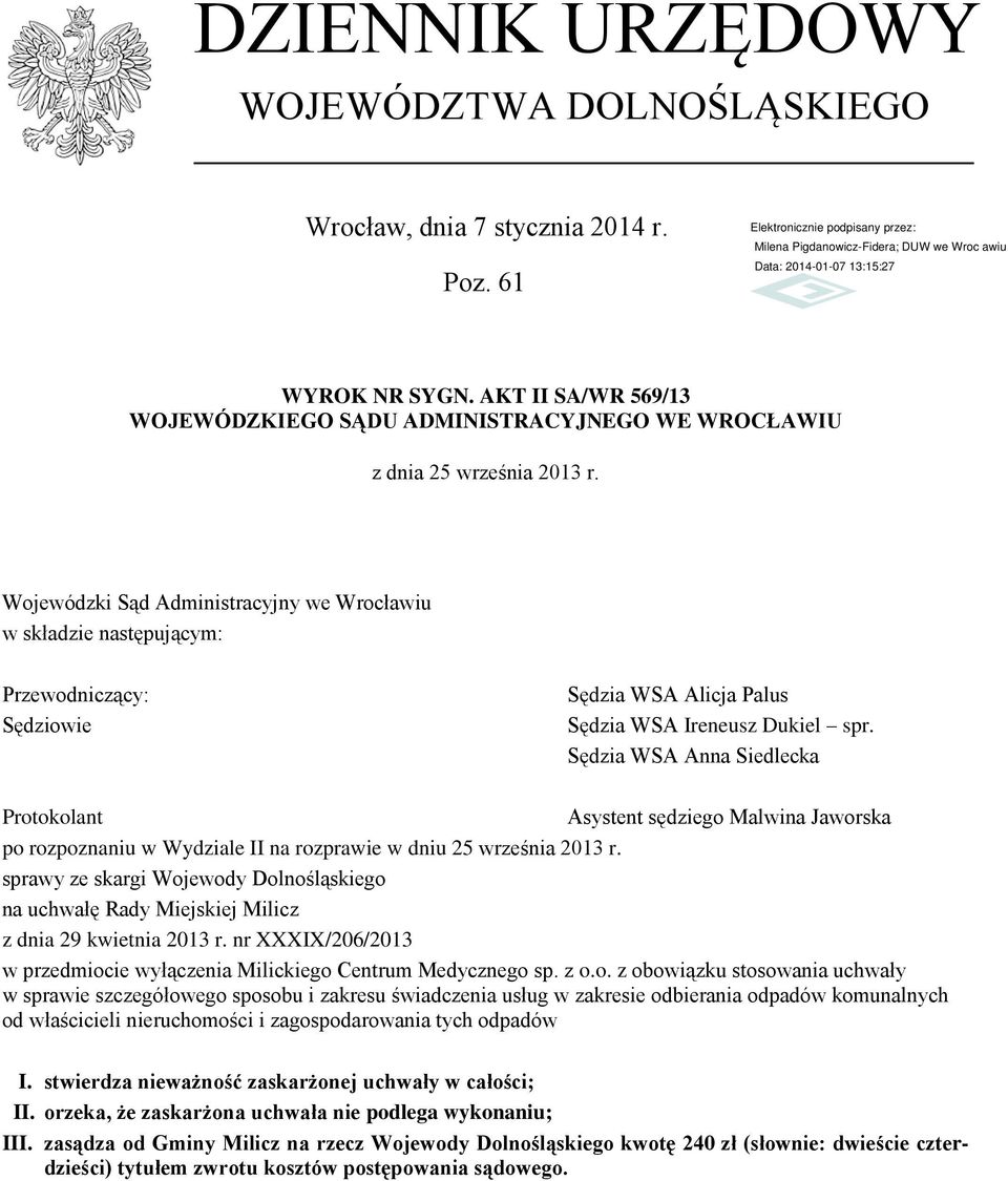 Sędzia WSA Anna Siedlecka Protokolant Asystent sędziego Malwina Jaworska po rozpoznaniu w Wydziale II na rozprawie w dniu 25 września 2013 r.