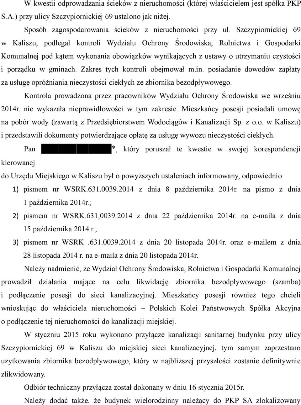 w gminach. Zakres tych kontroli obejmował m.in. posiadanie dowodów zapłaty za usługę opróżniania nieczystości ciekłych ze zbiornika bezodpływowego.