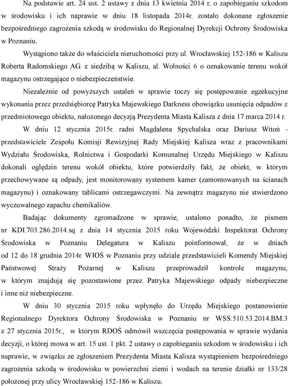 Wrocławskiej 152-186 w Kaliszu Roberta Radomskiego AG. z siedzibą w Kaliszu, al. Wolności 6 o oznakowanie terenu wokół magazynu ostrzegające o niebezpieczeństwie.