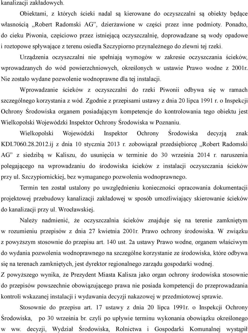 Urządzenia oczyszczalni nie spełniają wymogów w zakresie oczyszczania ścieków, wprowadzanych do wód powierzchniowych, określonych w ustawie Prawo wodne z 2001r.