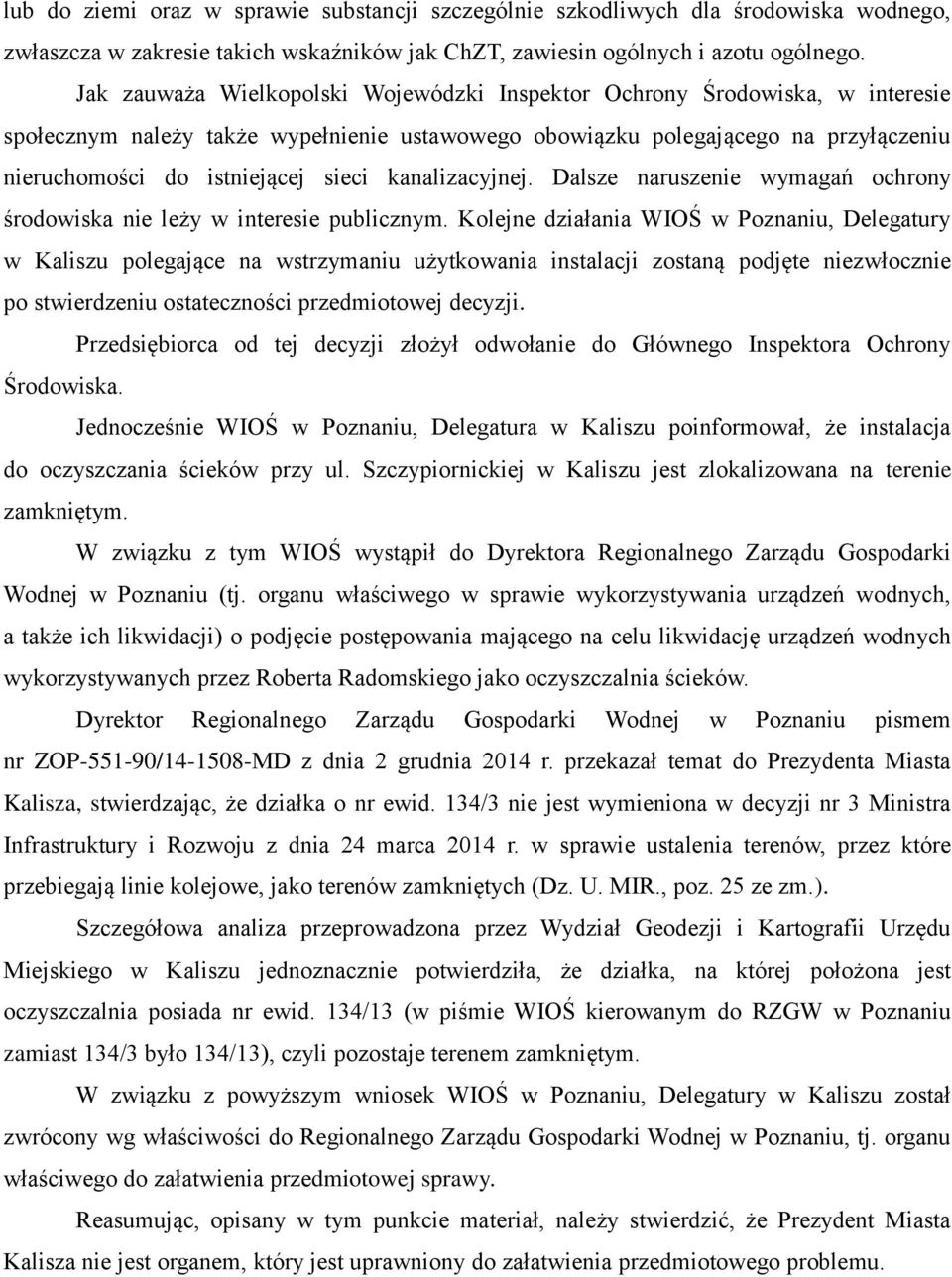 kanalizacyjnej. Dalsze naruszenie wymagań ochrony środowiska nie leży w interesie publicznym.