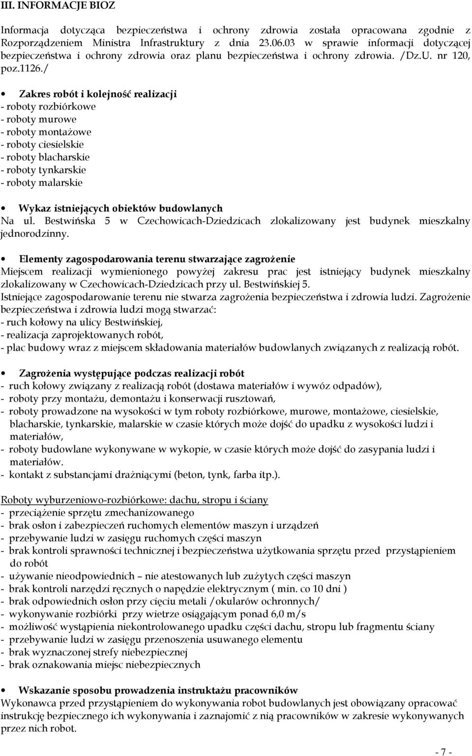 / Zakres robót i kolejność realizacji - roboty rozbiórkowe - roboty murowe - roboty montażowe - roboty ciesielskie - roboty blacharskie - roboty tynkarskie - roboty malarskie Wykaz istniejących