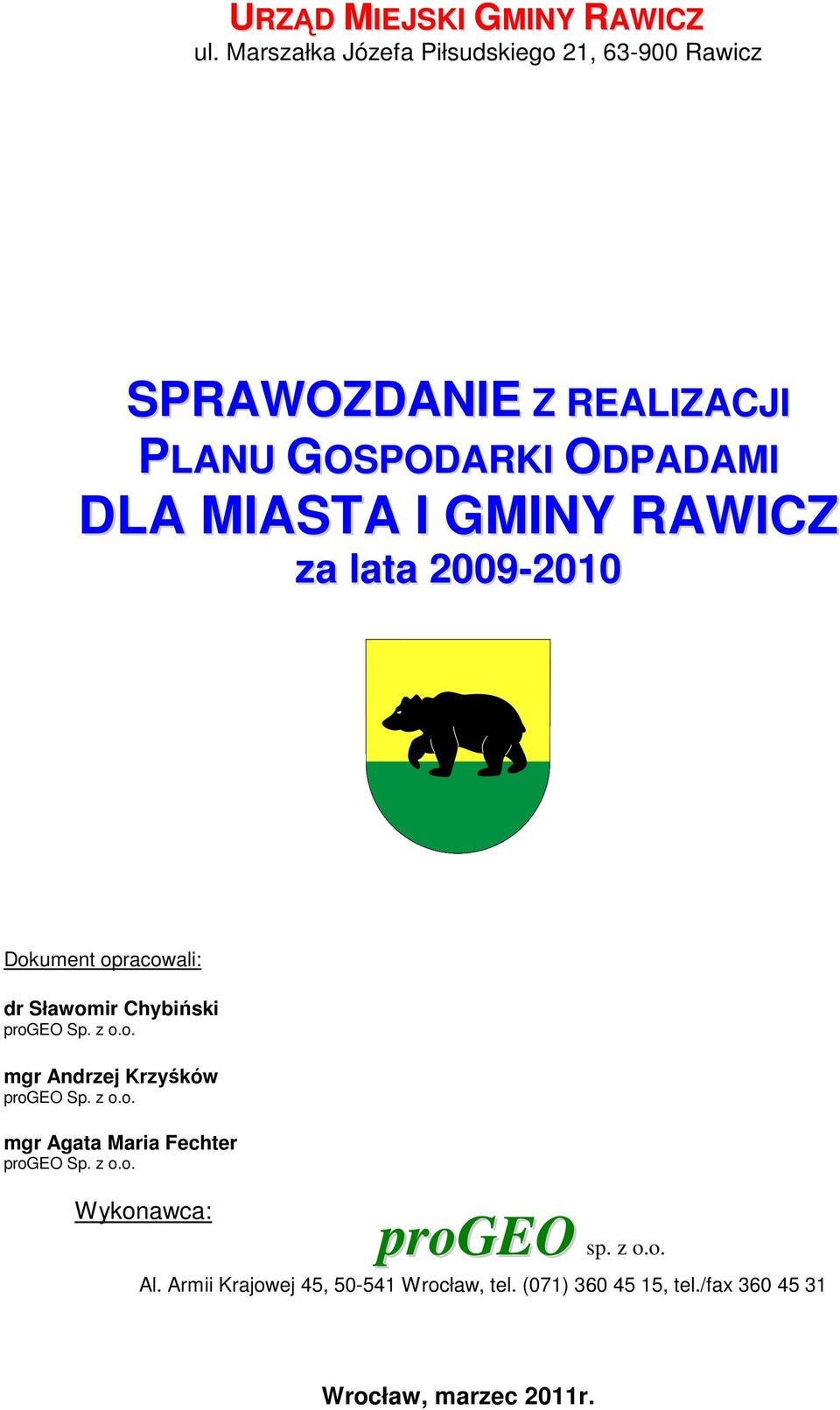 I GMINY RAWICZ za lata 2009-2010 Dokument opracowali: dr Sławomir Chybiński progeo Sp. z o.o. mgr Andrzej Krzyśków progeo Sp.