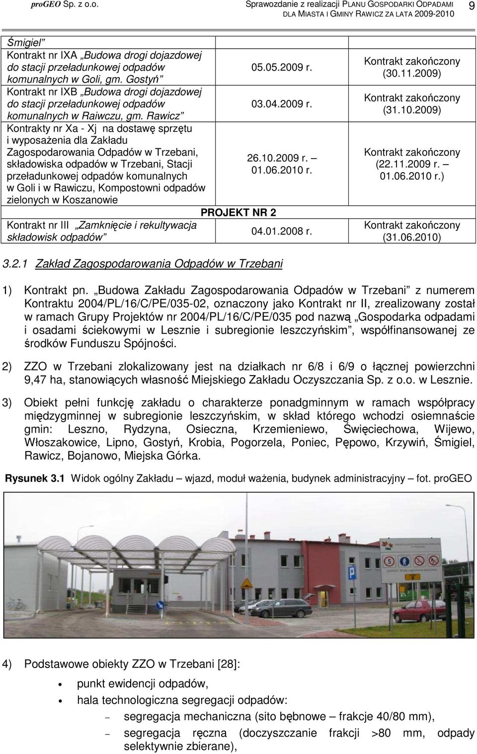 Rawicz Kontrakty nr Xa - Xj na dostawę sprzętu i wyposażenia dla Zakładu Zagospodarowania Odpadów w Trzebani, składowiska odpadów w Trzebani, Stacji przeładunkowej odpadów komunalnych w Goli i w