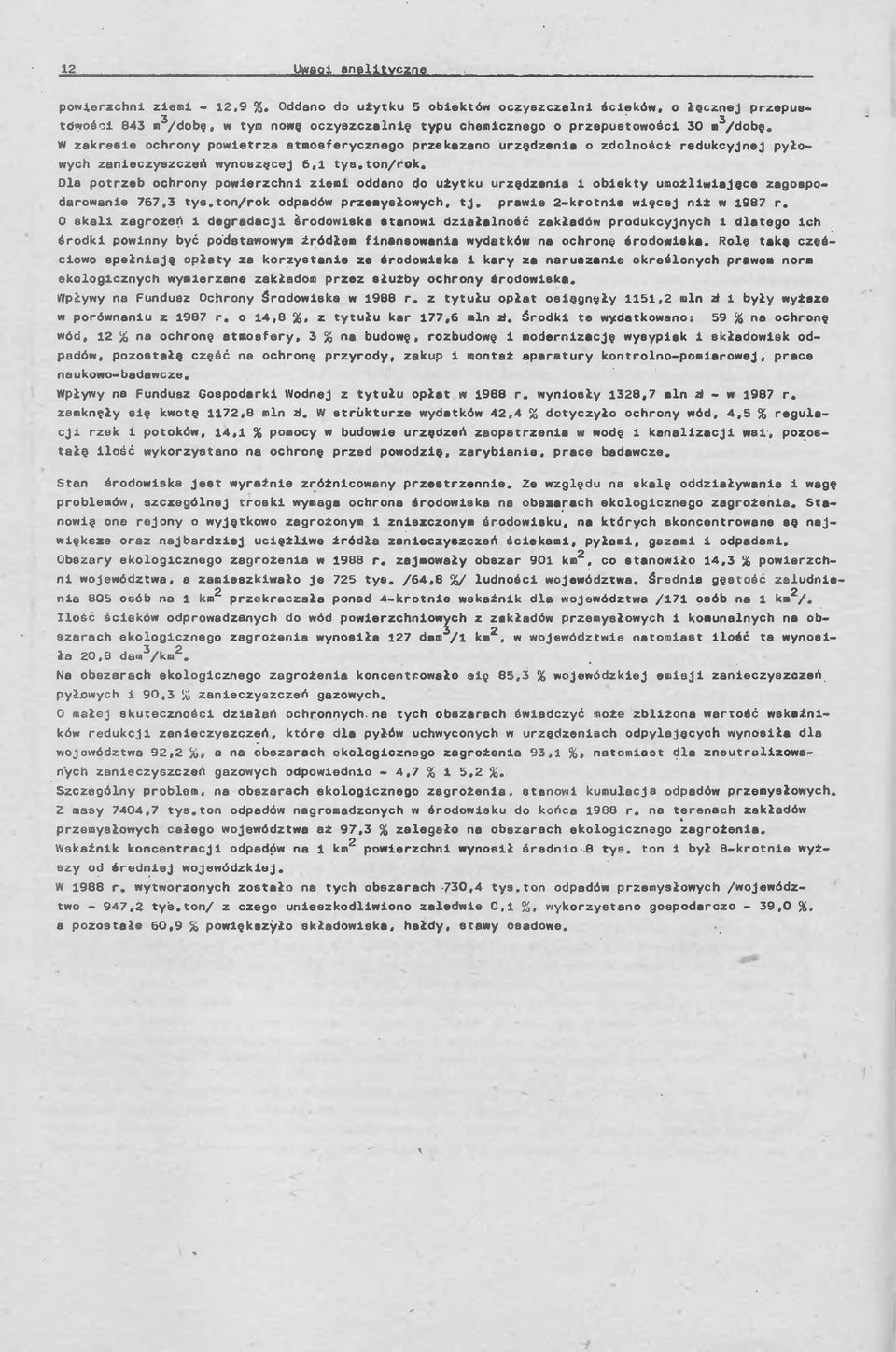 W zakresie ochrony powietrza atmosferycznego przekazano urzędzenia o zdolności redukcyjnej pyłowych zanieczyszczeń wynoazęcej 6,1 tys.ton/rok.