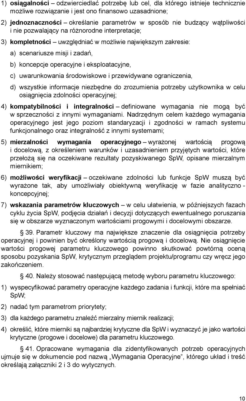 uwarunkowania środowiskowe i przewidywane ograniczenia, d) wszystkie informacje niezbędne do zrozumienia potrzeby użytkownika w celu osiągnięcia zdolności operacyjnej; 4) kompatybilności i