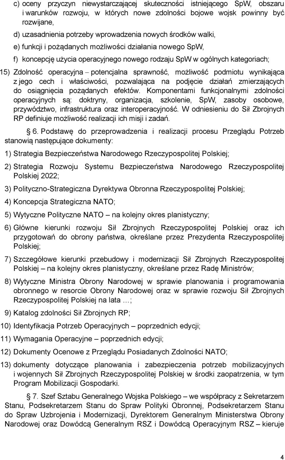 sprawność, możliwość podmiotu wynikająca z jego cech i właściwości, pozwalająca na podjęcie działań zmierzających do osiągnięcia pożądanych efektów.