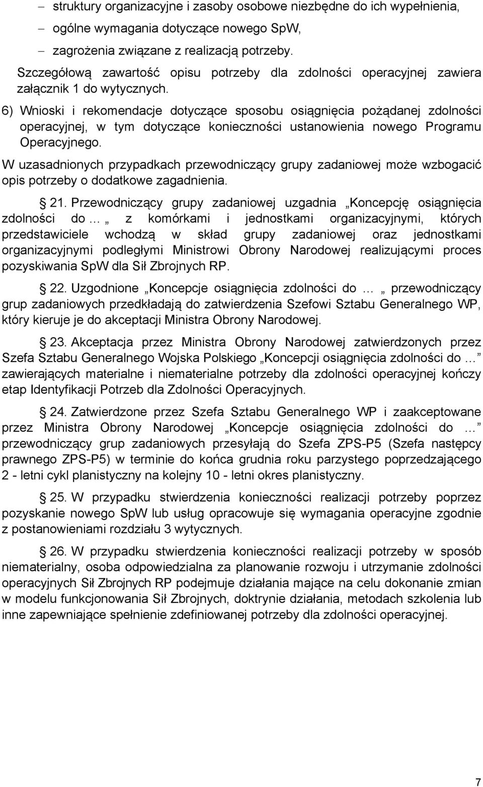 6) Wnioski i rekomendacje dotyczące sposobu osiągnięcia pożądanej zdolności operacyjnej, w tym dotyczące konieczności ustanowienia nowego Programu Operacyjnego.