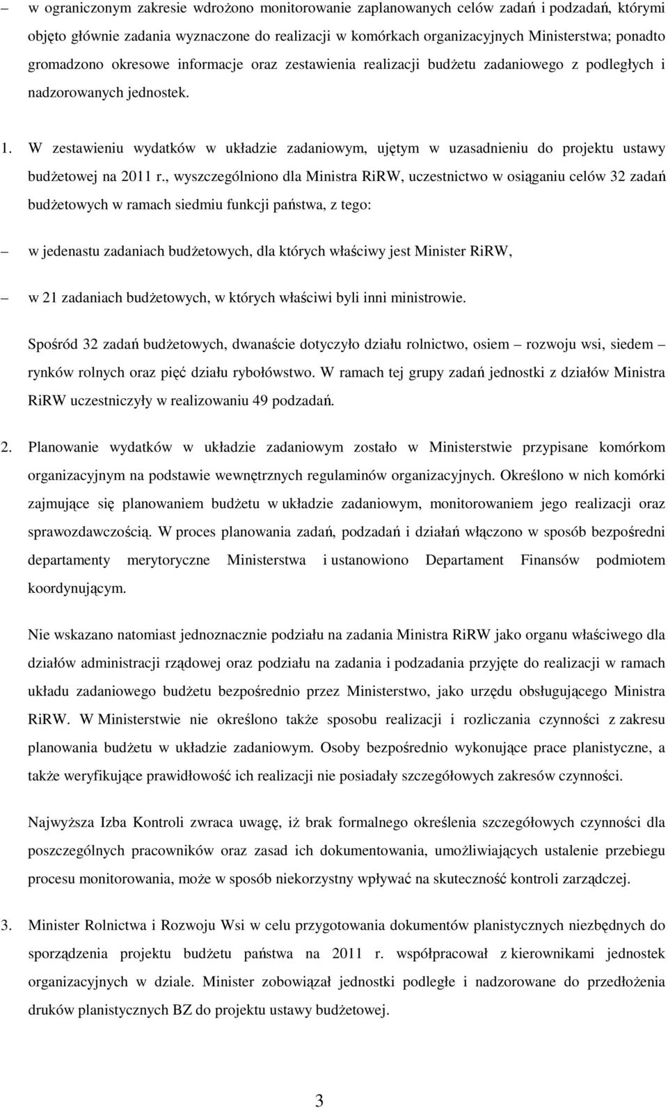 W zestawieniu wydatków w układzie zadaniowym, ujętym w uzasadnieniu do projektu ustawy budżetowej na 2011 r.