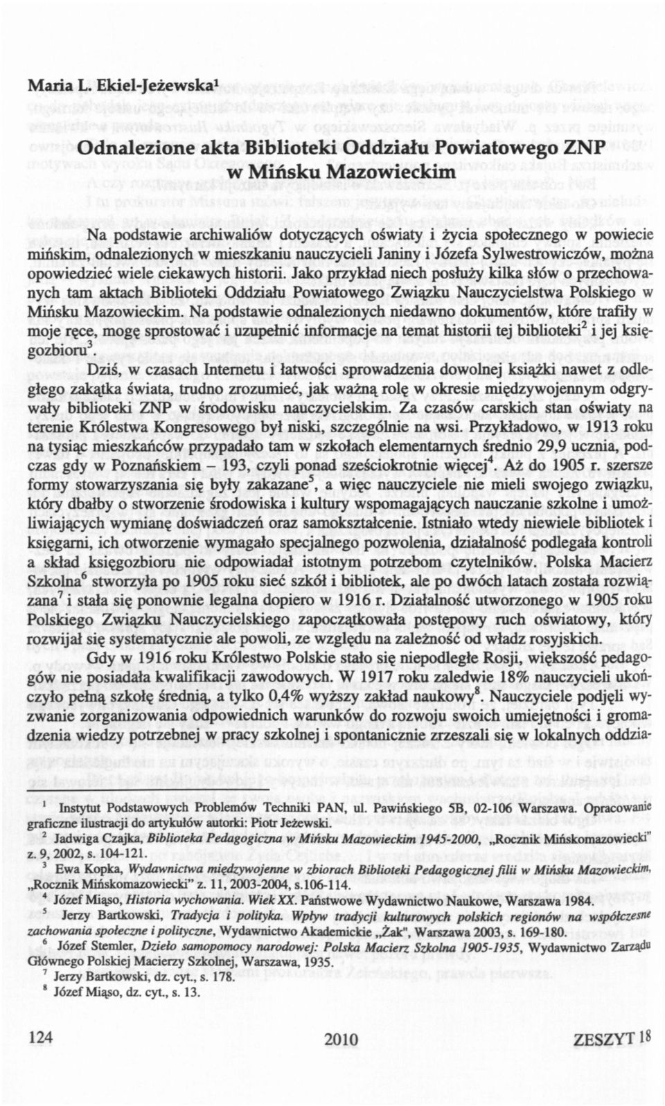 Józefa Sylwestrowczów, można opowedzeć wele cekawych hstor. Jako przykład nech posłuży klka słów o przechowanych tam aktach Bblotek Oddzału Powatowego Zwązku Nauczycelstwa Polskego w Mńsku Mazoweckm.