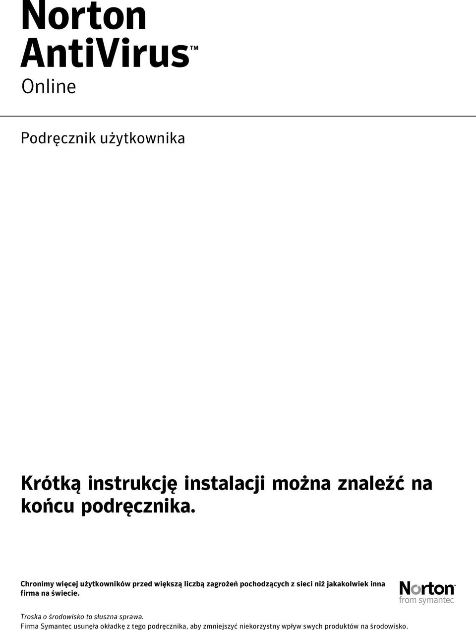 jakakolwiek inna firma na świecie. Troska o środowisko to słuszna sprawa.