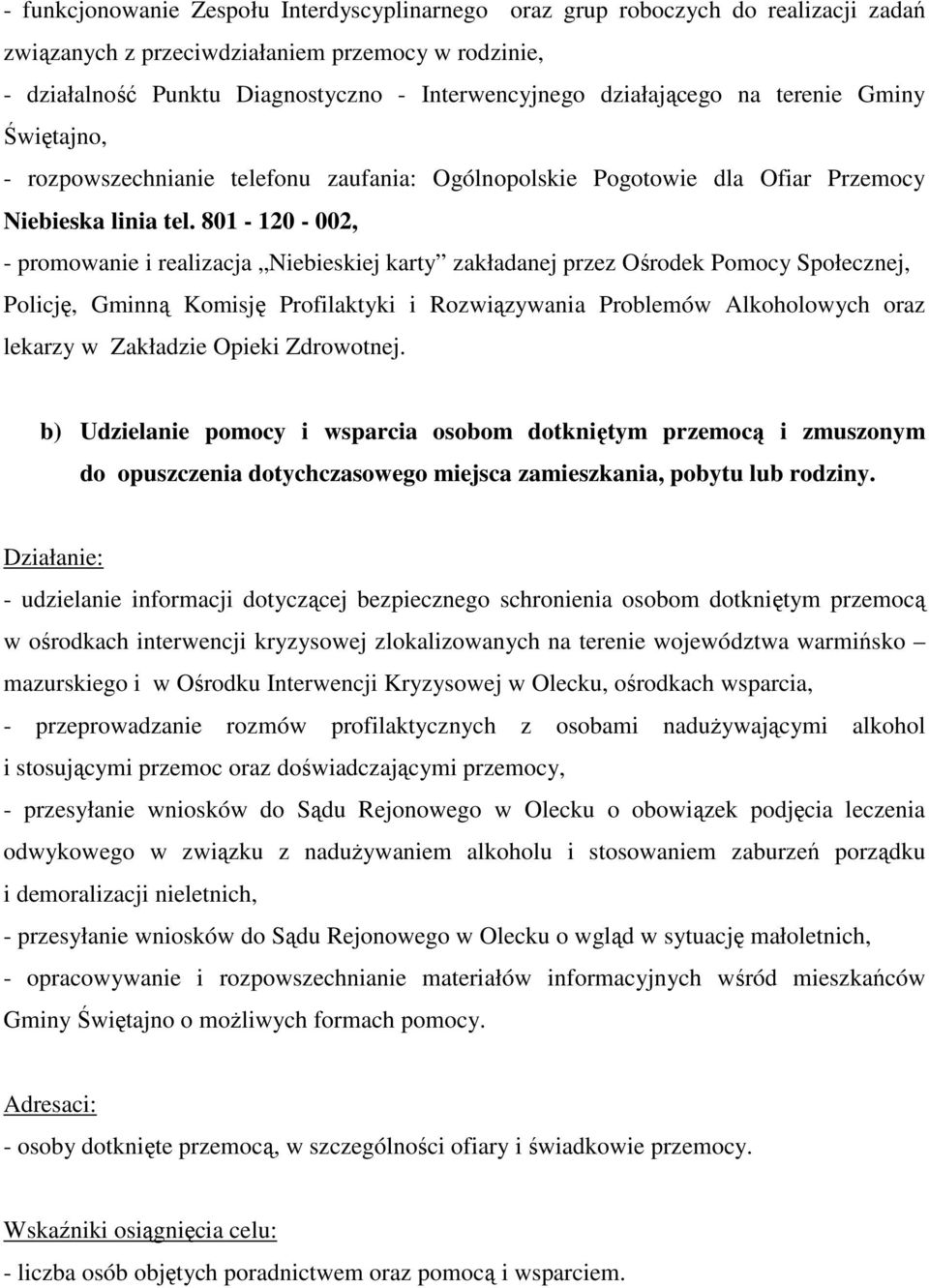 801-120 - 002, - promowanie i realizacja Niebieskiej karty zakładanej przez Ośrodek Pomocy Społecznej, Policję, Gminną Komisję Profilaktyki i Rozwiązywania Problemów Alkoholowych oraz lekarzy w