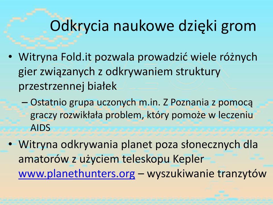 białek Ostatnio grupa uczonych m.in.