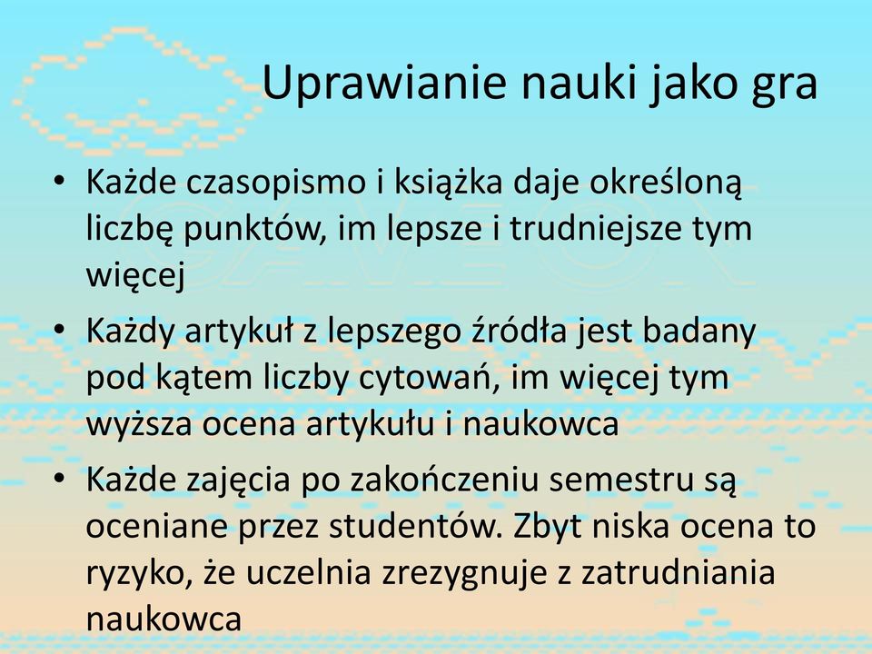 im więcej tym wyższa ocena artykułu i naukowca Każde zajęcia po zakończeniu semestru są