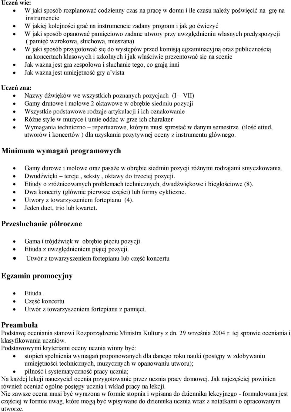 publicznością na koncertach klasowych i szkolnych i jak właściwie prezentować się na scenie Jak ważna jest gra zespołowa i słuchanie tego, co grają inni Jak ważna jest umiejętność gry a vista Uczeń