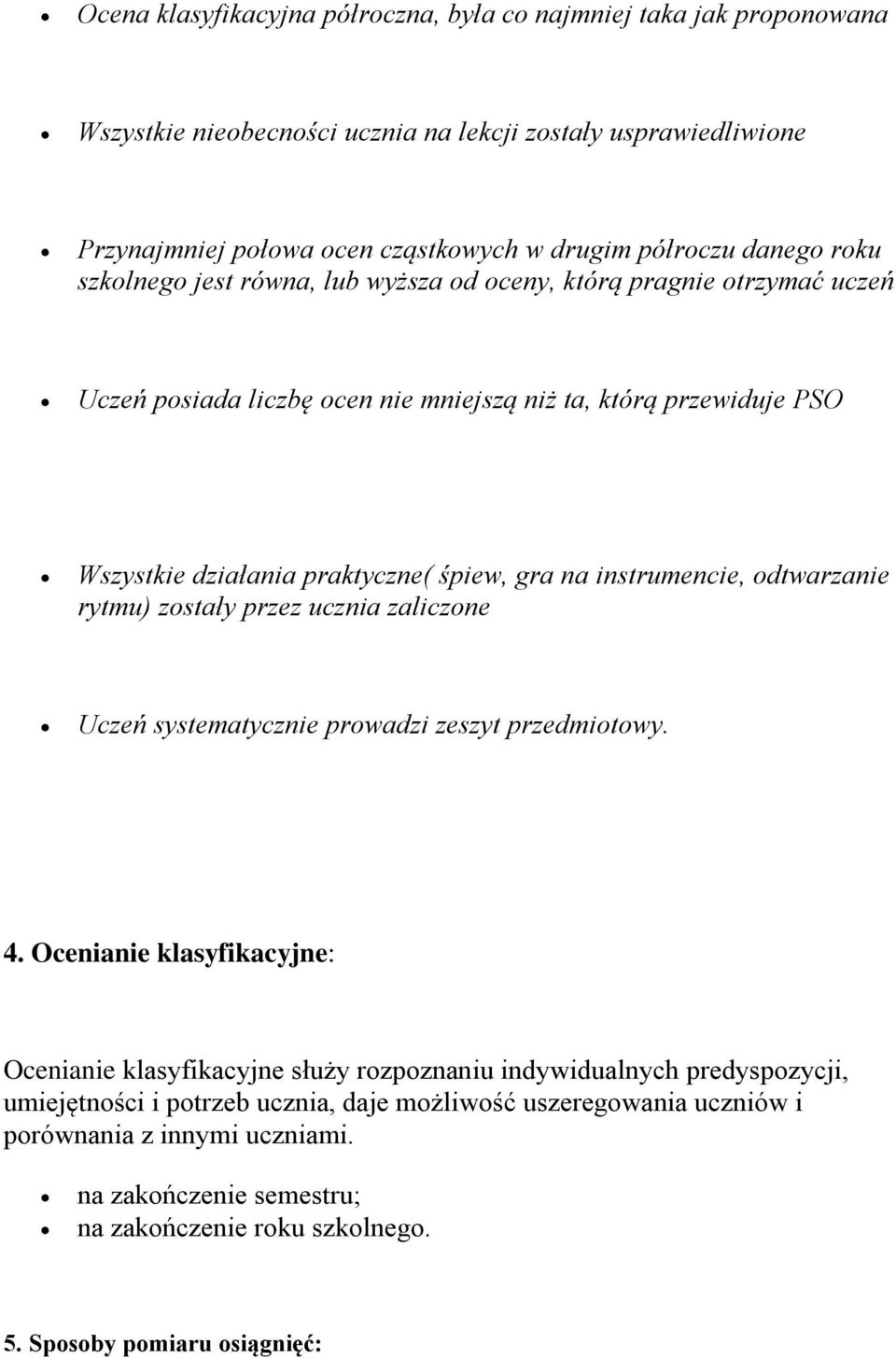 instrumencie, odtwarzanie rytmu) zostały przez ucznia zaliczone Uczeń systematycznie prowadzi zeszyt przedmiotowy. 4.