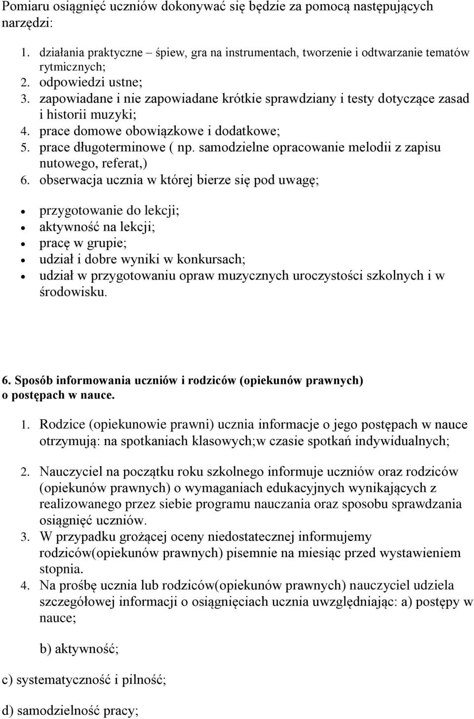 samodzielne opracowanie melodii z zapisu nutowego, referat,) 6.