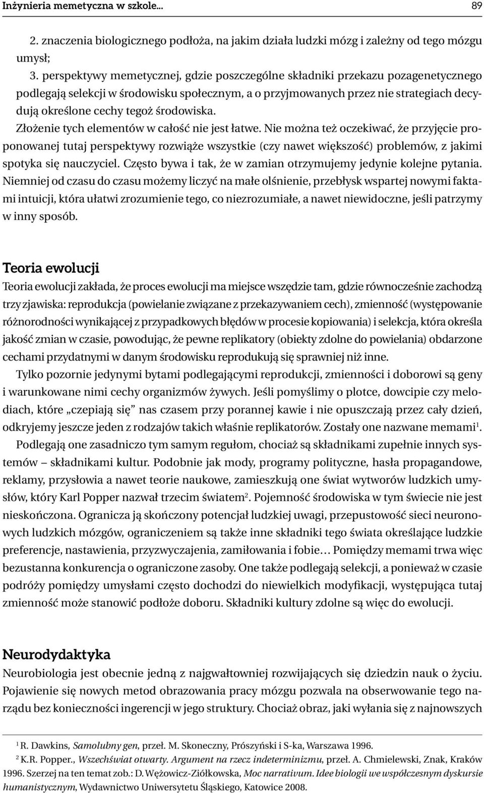 środowiska. Złożenie tych elementów w całość nie jest łatwe.