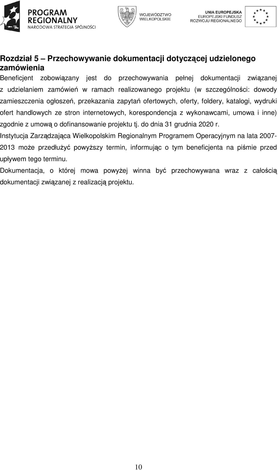 umowa i inne) zgodnie z umową o dofinansowanie projektu tj. do dnia 31 grudnia 2020 r.