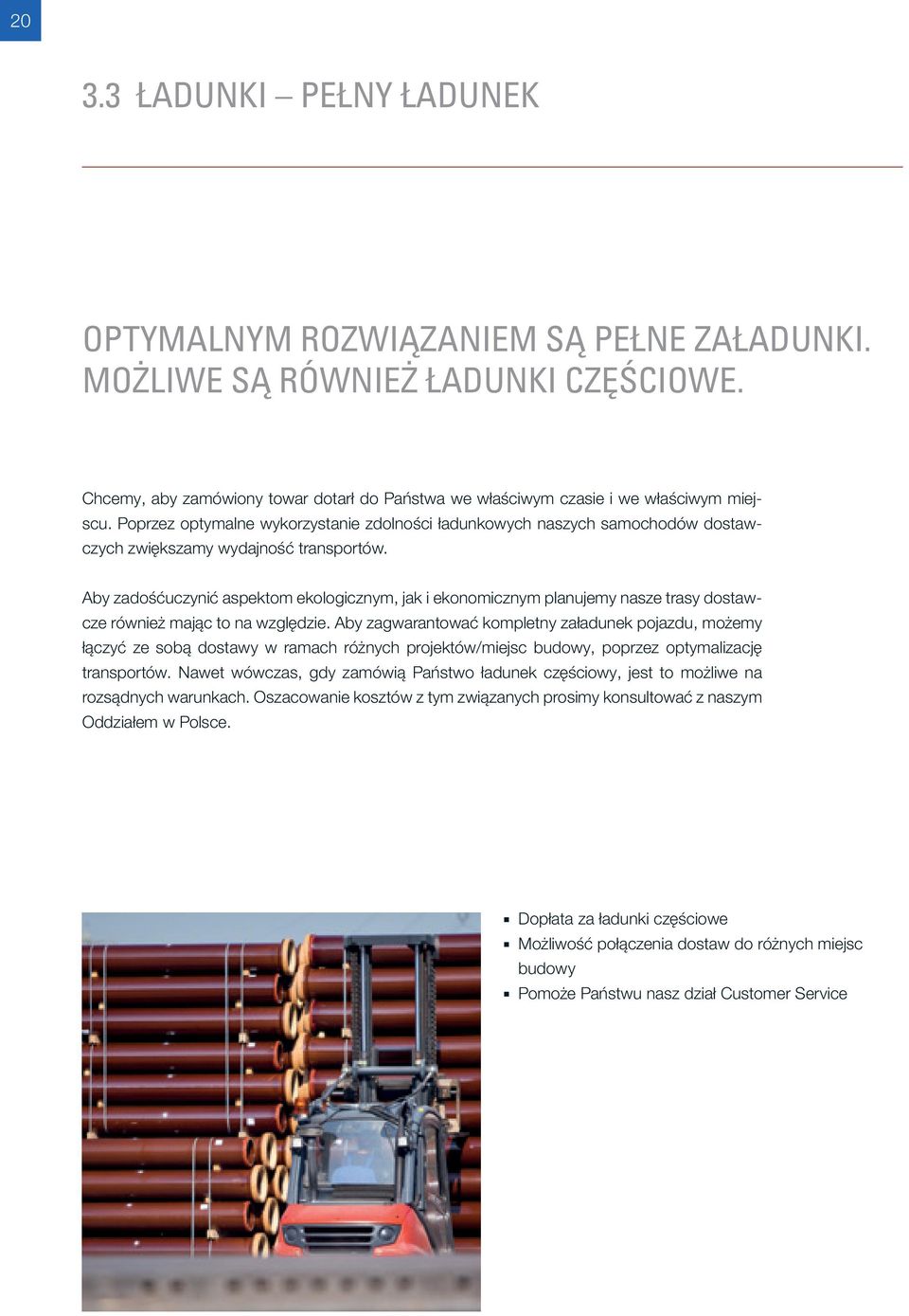 Aby zadośćuczynić aspektom ekologicznym, jak i ekonomicznym planujemy nasze trasy dostawcze również mając to na względzie.