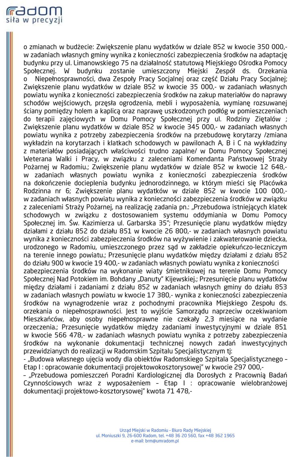 Orzekania o Niepełnosprawności, dwa Zespoły Pracy Socjalnej oraz część Działu Pracy Socjalnej; Zwiększenie planu wydatków w dziale 852 w kwocie 35 000,- w zadaniach własnych powiatu wynika z