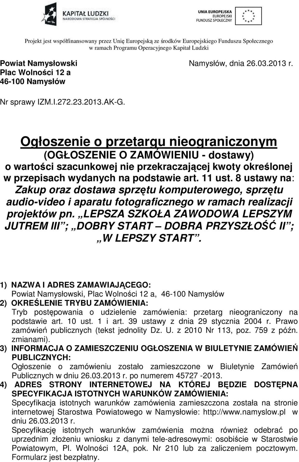 Ogłoszenie o przetargu nieograniczonym (OGŁOSZENIE O ZAMÓWIENIU - dostawy) o wartości szacunkowej nie przekraczającej kwoty określonej w przepisach wydanych na podstawie art. 11 ust.