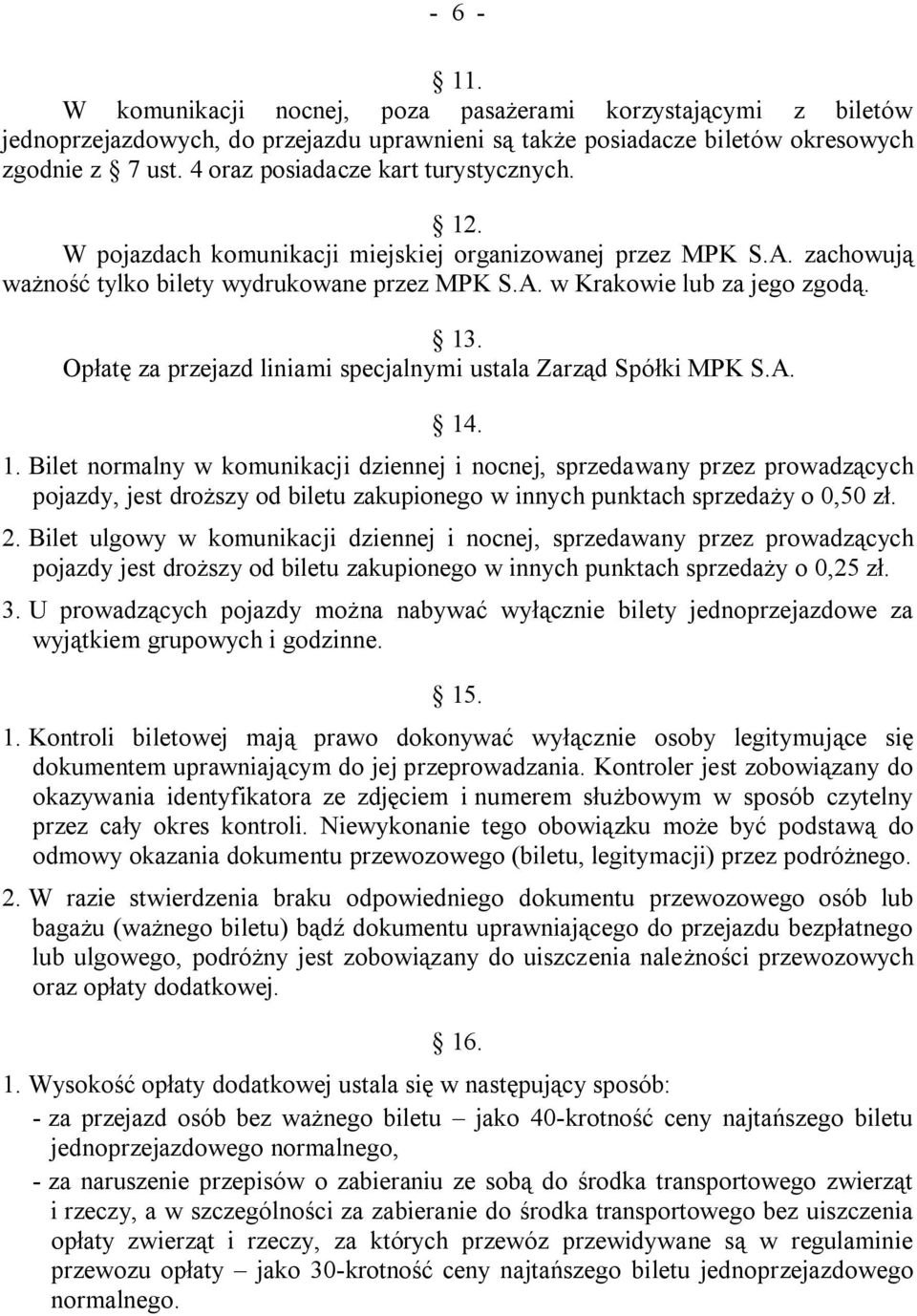 Opłatę za przejazd liniami specjalnymi ustala Zarząd Spółki MPK S.A. 14