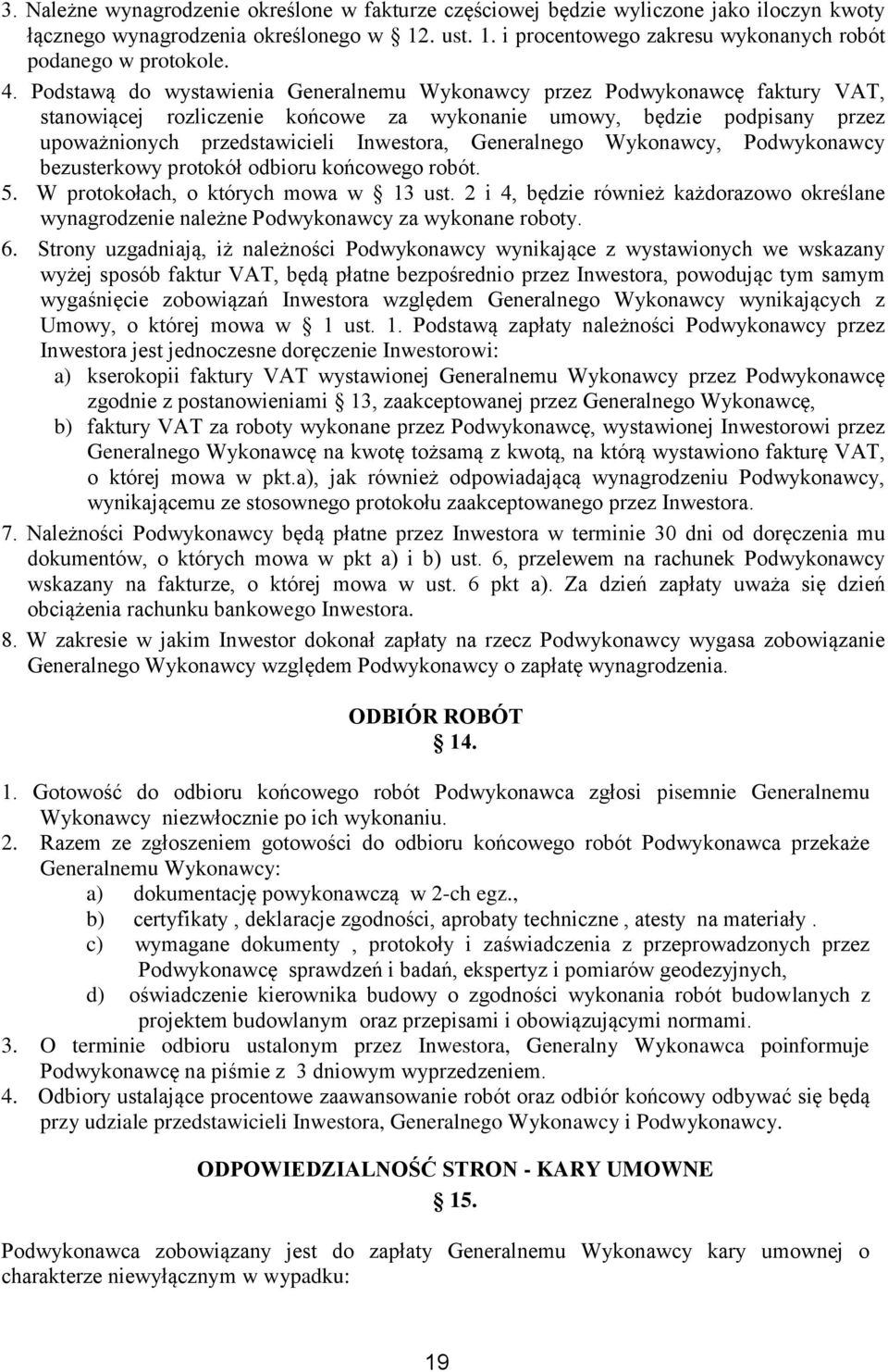 Generalnego Wykonawcy, Podwykonawcy bezusterkowy protokół odbioru końcowego robót. 5. W protokołach, o których mowa w 13 ust.