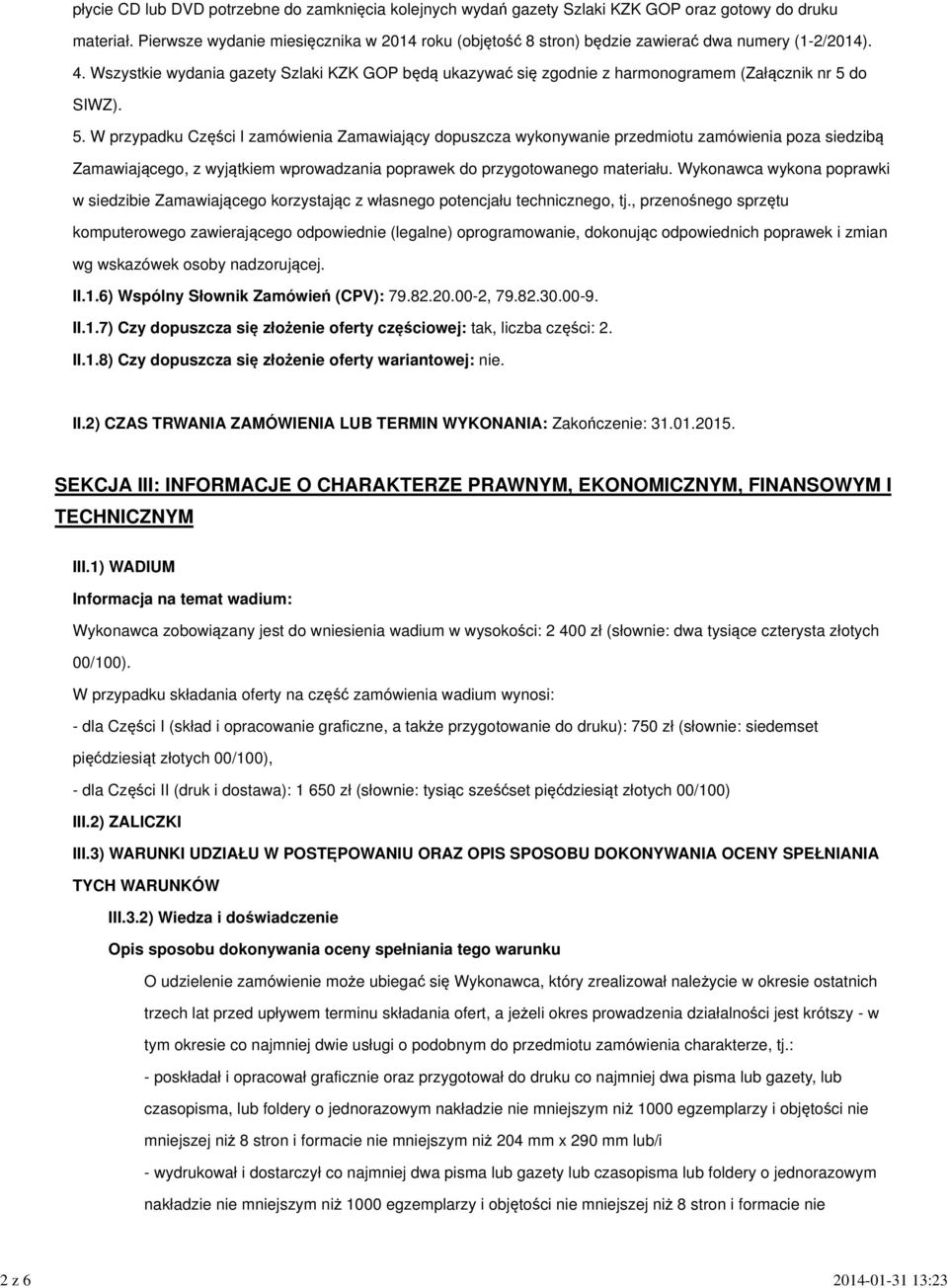 Wszystkie wydania gazety Szlaki KZK GOP będą ukazywać się zgodnie z harmonogramem (Załącznik nr 5 