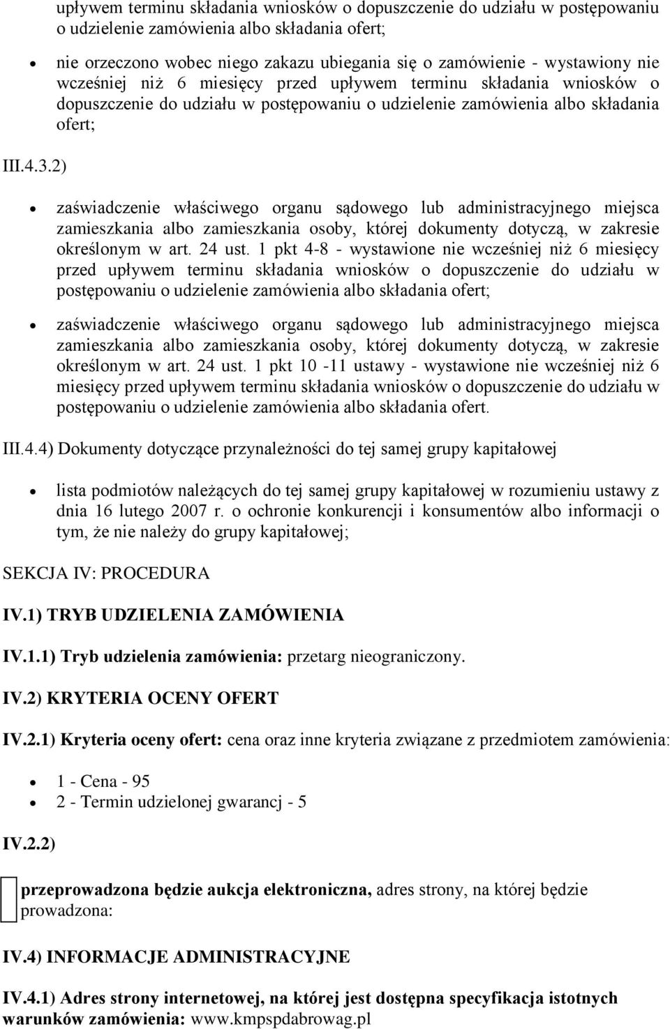 2) zaświadczenie właściwego organu sądowego lub administracyjnego miejsca zamieszkania albo zamieszkania osoby, której dokumenty dotyczą, w zakresie określonym w art. 24 ust.