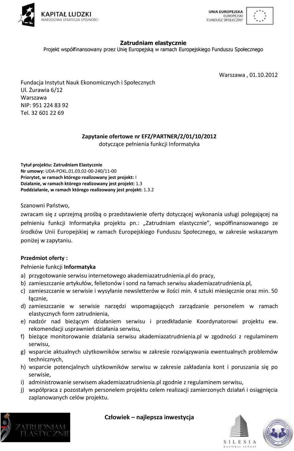 02-00-240/11-00 Priorytet, w ramach którego realizowany jest projekt: I Działanie, w ramach którego realizowany jest projekt: 1.3 