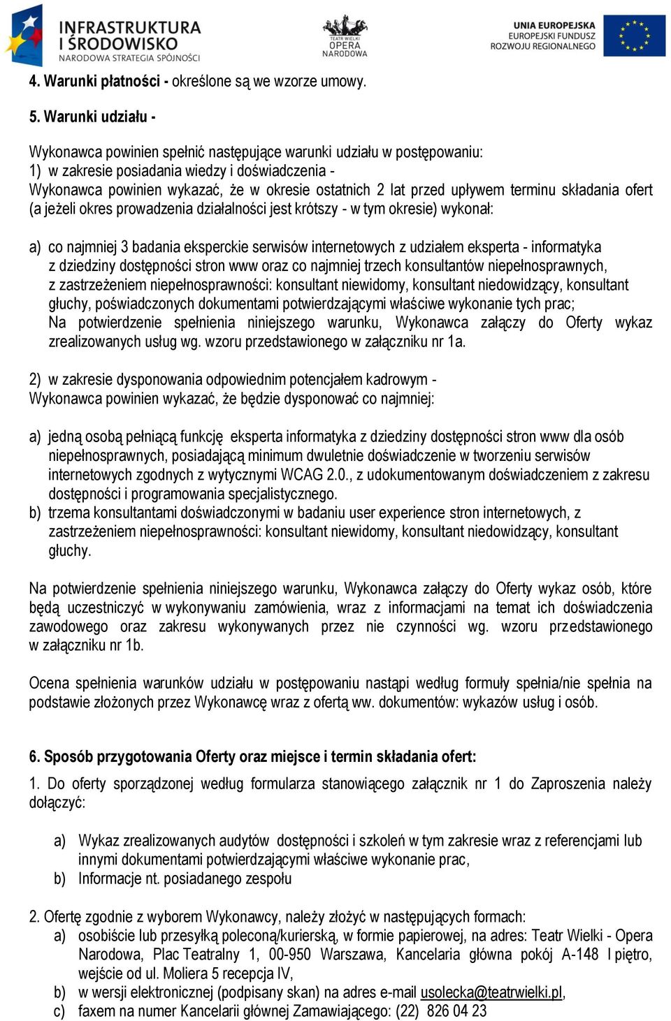 przed upływem terminu składania ofert (a jeżeli okres prowadzenia działalności jest krótszy - w tym okresie) wykonał: a) co najmniej 3 badania eksperckie serwisów internetowych z udziałem eksperta -